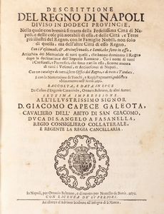 Cesare D'Engenio Caracciolo - Descrittione del Regno di Napoli diviso in dodeci provincie. Nella quale con brevit tratta della Fedelissima Citt di Napoli e delle cose pi notabili di essa e delle Citt e Terre pi illustri del Regno con le Famiglie Nobili non solo di quella, ma delle altre citt di esso Regno.