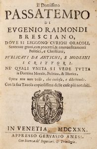 Raimondi, Eugenio - Il dottissimo passatempo dove si leggono curiosi oracoli, sentenze gravi con precetti et ammaestramenti politici e Christiani