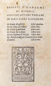 DANTE ALIGHIERI - Sonetti e canzoni di diuersi antichi autori toscani in dieci libri raccolte