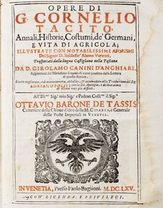 Tacito, Publio Cornelio - Opere. Annali, Historie, Costumi, De' Germani, Vita di Agricola. Illustrate con notabilissimi aforismi del Signor Baldassar' Alamo Varienti.