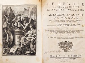 Vignola, Giacomo Barozzi da - Le regole de' cinque ordini di architettura civile. Corredate delle aggiunte fattevi nell'edizione romana dell'anno 1770.