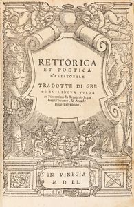 Aristotele - Rettorica, et Poetica dAristotile tradotte di greco in lingua vulgare fiorentina da Bernardo Segni gentilhuomo, & accademico fiorentino