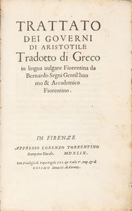 Aristotele - Trattato dei governi di Aristotele tradotto dal greco in lingua vulgare Fiorentina da Bernardo Segni Gentil'huomo & Accademico Fiorentino