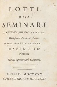 Simone Caree - Lotti o sia seminarj di Genova, Milano, Napoli etc. dimostrati d'enorme danno. S'aggiunge lettera sopra caff e t nostrali niente inferiori agli stranieri.