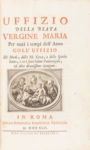 Uffizio della Beata Vergine Maria - Uffizio de' morti, dello Spirito Santo e della Santa Croce  - Asta Libri, autografi e stampe - Associazione Nazionale - Case d'Asta italiane