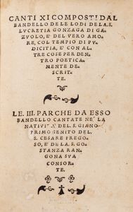 Matteo Bandello : Canti XI composti dal Bandello de le lodi de la s. Lucretia Gonzaga di Gazuolo,  del vero amore, col tempio di pudicitia,  con altre cose per dentro poeticamente descritte. Le III parche da esso Bandello cantate ne' la natiuit del s. Giano primogenito del s. Cesare Fregoso,  de la s. Gostanza Rangona sua consorte  - Asta Libri, autografi e stampe - Associazione Nazionale - Case d'Asta italiane