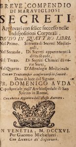 Auda, Domenico - Breve compendio di maravigliosi secreti approvati con felice successo nelle indispositioni corporali.