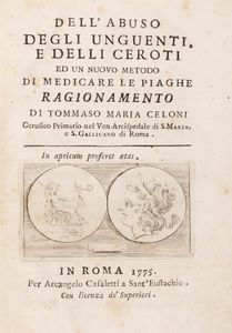 Tommaso Maria Celoni - Dellabuso degli unguenti, e delli ceroti ed un nuovo metodo di medicare le piaghe ragionamento.