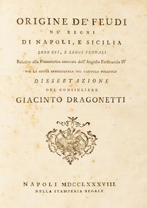 Giacinto Dragonetti - Origine dei feudi nei regni di Napoli e Sicilia, loro usi e leggi feudali relative alla prammatica emanata dallAugusto Ferdinando IV per la retta intelligenza del capitolo Volentes.