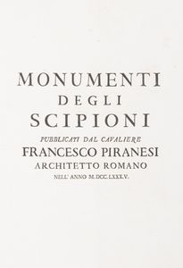 FRANCESCO PIRANESI - Monumenti degli Scipioni pubblicati dal cavaliere Francesco Piranesi architetto romano