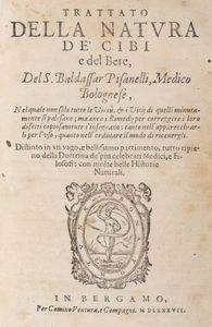 Baldassarre Pisanelli - Trattato della natura dei cibi e del bere, nel quale non solo tutte le virt & vitii di quelli minutamente si palesano, ma anco i remedii per correggere i loro difetti copiosamente s insegnano