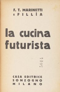 Filippo Tommaso Marinetti : La cucina futurista  - Asta Libri, autografi e stampe - Associazione Nazionale - Case d'Asta italiane