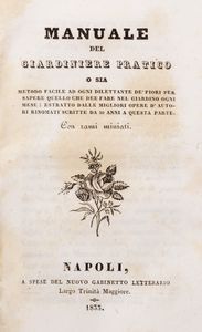 FILIPPO RE : Manuale del giardiniere pratico o sia metodo facile ad ogni dilettante de� fiori per sapere quello che dee fare nel giardino ogni mese: estratto dalle migliori opere d�autori rinomati scritte da 30 anni a questa parte. Con rami miniati.  - Asta Libri, autografi e stampe - Associazione Nazionale - Case d'Asta italiane
