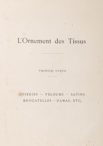 Dupont-Auberville - L'ornement de tissus. Recueil historique et pratique. Avec des notes explicatives et une introduction genrale.