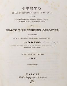 Louis-Joseph Vicat - Sunto delle conoscenze positive attuali circa le qualità, la scelta e la reciproca convenienza de' materiali atti alla fabbricazione delle malte e de' cementi calcarei seguitato da note e da prospetti di sperimenti giustificativi.