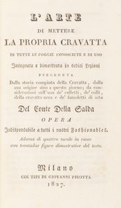 Della Galda, Conte - L'arte di mettere la propria cravatta in tutte le foggie conosciute e di uso insegnata e dimostrata in sedici lezioni, preceduta dalla storia compiuta della cravatta