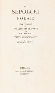Foscolo, Ugo - Dei Sepolcri Poesie di Ugo Foscolo di Ippolito Pindemonte e di Giovanni Torti...di Vincenzo Monti