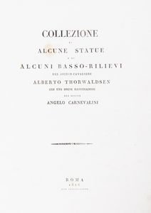 Alberto Thorvaldsen : Collezione di alcune statue e di alcuni bassorilievi  - Asta Libri, autografi e stampe - Associazione Nazionale - Case d'Asta italiane