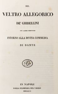 Carlo Troya : Del veltro de Ghibellini con altre scritture intorno alla Divina Commedia di Dante.  - Asta Libri, autografi e stampe - Associazione Nazionale - Case d'Asta italiane