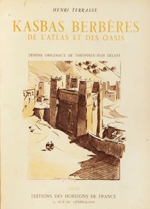 Henri Terrasse - Kasbas Berbres de l'Atlas et des Oasis. Les grands architectures de Sud marocain. Dessins originaux de Thophile - Jean Delaye.