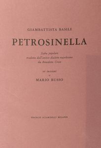 Giovan Battista Basile - Petrosinella. Fiaba popolare tradotta dall'antico dialetto napoletano eda Benedetto Croce. Sei incisioni di Mario Russo.