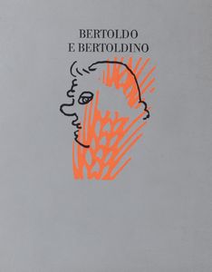 Croce, Giulio Cesare - Bertoldo e Bertoldino. con un saggio di Alfredo Giuliani, Immagini di Mimmo Rotella e note a cura di Goffredo Binni.