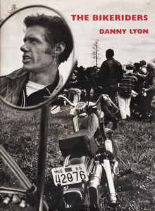 Danny Lyon - The Bikeriders