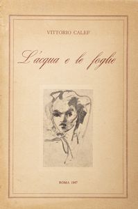 Vittorio Calef - Lacqua e le foglie. Con disegni di Leonor Fini e di Renato Guttuso.
