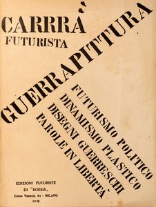 Carlo Dalmazzo Carrà - Futurismo politico. Dinamismo plastico. Disegni guerreschi. Parole in libert.
