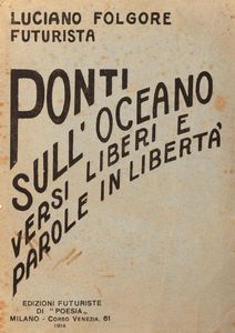 Folgore, Luciano - Ponti sulloceano. Versi liberi (Lirismo sintetico) e parole in libert. 1912 - 1913 - 1914.