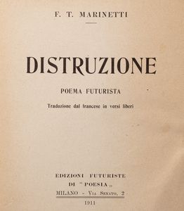 Filippo Tommaso Marinetti : Distruzione. Poema futurista col processo e l'assoluzione di MafarKa il futurista. Traduzione dal francese in versi liberi.  - Asta Libri, autografi e stampe - Associazione Nazionale - Case d'Asta italiane