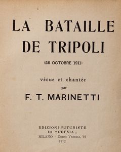 Filippo Tommaso Marinetti : La Battaille de Tripoli  - Asta Libri, autografi e stampe - Associazione Nazionale - Case d'Asta italiane