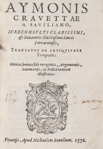 Aimone Cravetta - Tractatus de Antiquitate Temporis. Omnia summa fide recognita, Argumentis, Summariis, ac Indice iamiam illustrata.