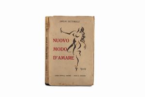 Emilio Settimelli : Nuovo modo d'amare  - Asta Libri, autografi e stampe - Associazione Nazionale - Case d'Asta italiane