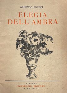 Ardengo Soffici : Elegia dell'Ambra  - Asta Libri, autografi e stampe - Associazione Nazionale - Case d'Asta italiane