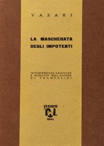 Ruggero Vasari - La maschera degli impotenti ed altre sintesi teatrali. Interferenze grafiche e ritratto dell'autore di Prampolini.