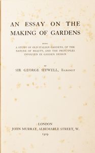 George Sitwell : An essay on the making of gardens being a study of old italian gardens, of the nature of beauty, and the principles involved in garden design.  - Asta Libri, autografi e stampe - Associazione Nazionale - Case d'Asta italiane