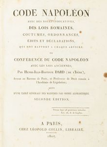Henri  Jean-Baptiste  Dard - Code Napolon. Avec des notes indicatives, des lois romaines, coutumes, ordonnances, dits et dclarations, qui ont rapport a chaque article; ou confrence du code Napolon avec les lois anciennes