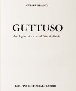 Renato Guttuso : Guttuso. Antologia critica a cura di Vittorio Rubiu.  - Asta Libri, autografi e stampe - Associazione Nazionale - Case d'Asta italiane