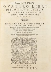 Guicciardini, Francesco - La Historia d'Italia [...] Nuovamente con somma diligenza ristampata, & da molti errori ricorretta.