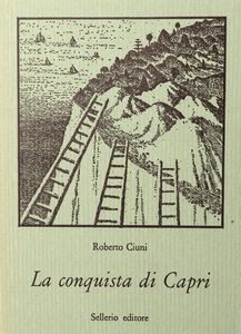 Roberto Ciuni : La conquista di Capri  - Asta Libri, autografi e stampe - Associazione Nazionale - Case d'Asta italiane
