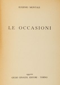 Montale, Eugenio : Le Occasioni  - Asta Libri, autografi e stampe - Associazione Nazionale - Case d'Asta italiane