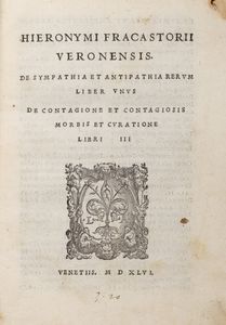 Fracastoro, Girolamo - Hieronymi Fracastorij Veronensis. De sympathia et antipathia rerum liber vnus De contagione et contagiosis morbis et curatione libri III