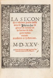 Plutarco - La prima [-seconda & ultima] parte delle vite di Plutarcho: di greco in latino: e di latino in volgare tradotte: & nouamente con le sue historie ristampate