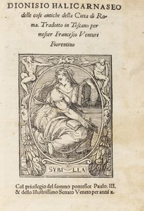 Dionisio di Alicarnasso - Delle cose antiche della Citt di Roma. Tradotto in Toscano per messer Francesco Venturi Fiorentino