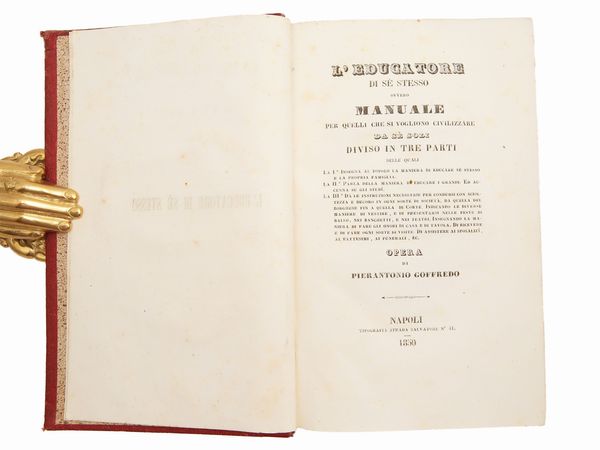 Pierantonio Goffredo : L'educatore di s stesso, ovvero manuale per quelli che si vogliono civilizzare da s soli  - Asta La Collezione Bucciarelli: libri antichi ed incunaboli - Associazione Nazionale - Case d'Asta italiane