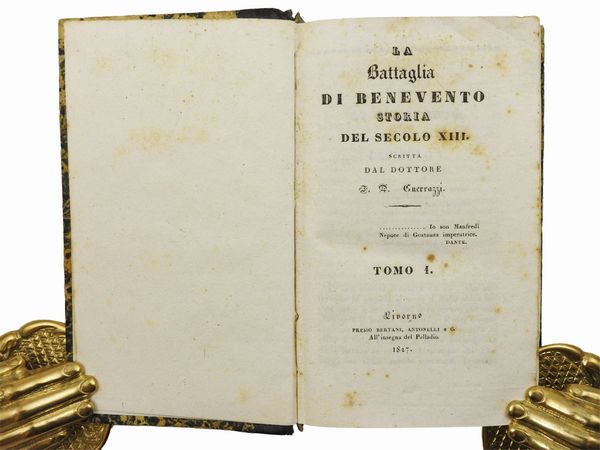 Francesco Domenico Guerrazzi : La battaglia di Benevento: storia del secolo XIII  - Asta La Collezione Bucciarelli: libri antichi ed incunaboli - Associazione Nazionale - Case d'Asta italiane