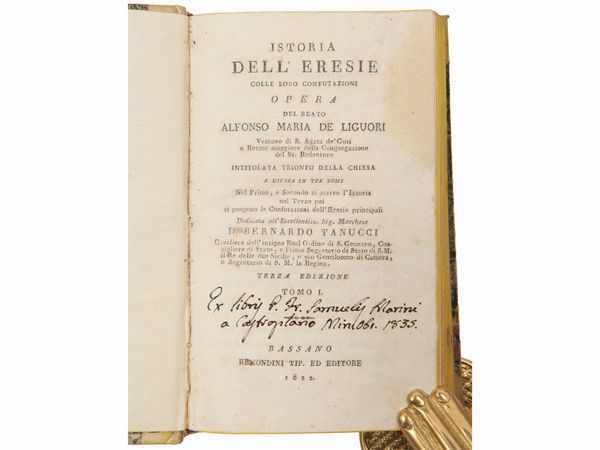 Alfonso Maria de' Liguori (santo) : Istoria dell'eresie colle loro confutazioni  - Asta La Collezione Bucciarelli: libri antichi ed incunaboli - Associazione Nazionale - Case d'Asta italiane