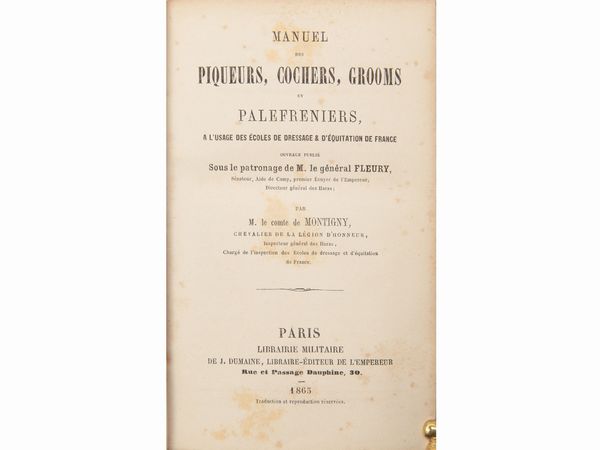 Louis Edme: vicomte de Montigny : Manuel des piqueurs, cochers, grooms et palefreniers...  - Asta La Collezione Bucciarelli: libri antichi ed incunaboli - Associazione Nazionale - Case d'Asta italiane