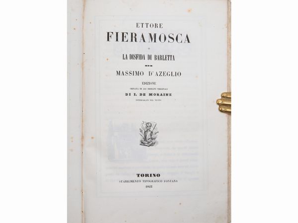 Massimo d'Azeglio : Ettore Fieramosca o La disfida di Barletta  - Asta La Collezione Bucciarelli: libri antichi ed incunaboli - Associazione Nazionale - Case d'Asta italiane
